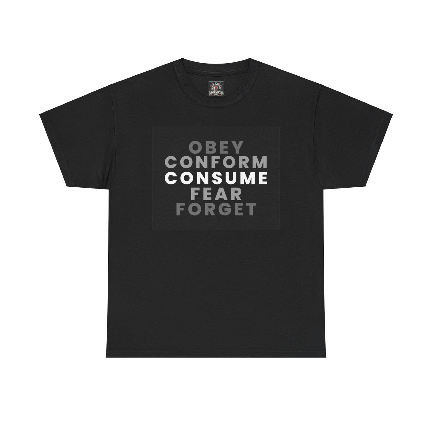 "Obey. Conform. Consume. Fear. Forget. T shirt