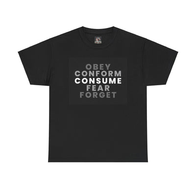 "Obey. Conform. Consume. Fear. Forget. T shirt