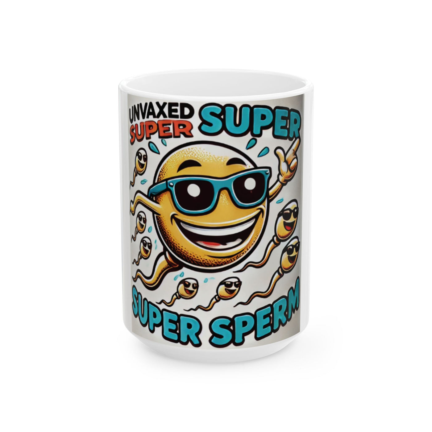 Unvaxxed Super Sperm. Ceramic Controversial Cup , (11oz, 15oz)