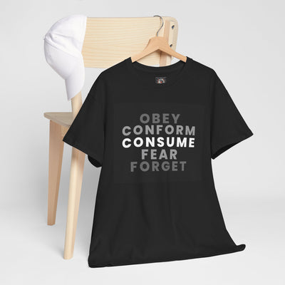 "Obey. Conform. Consume. Fear. Forget. T shirt