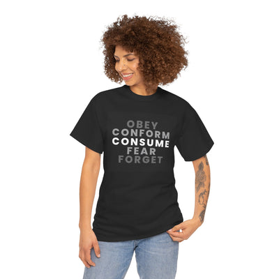 "Obey. Conform. Consume. Fear. Forget. T shirt