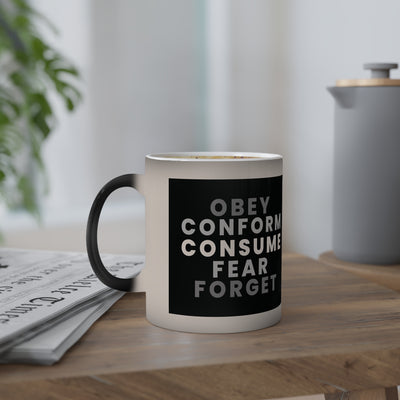 Obey, Conform, Consume, Fear, Forget.  Colour changing Controversial Cup, (15oz)