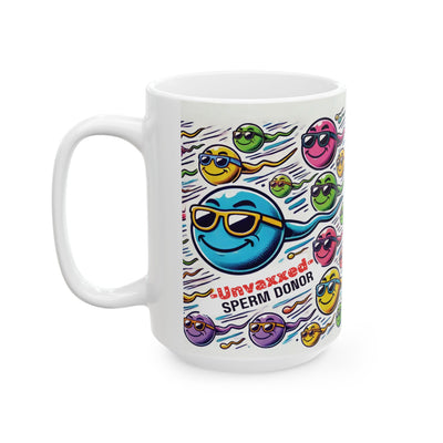 Unvaxxed Sperm Donor.  Ceramic Controversial Cup, (15oz)