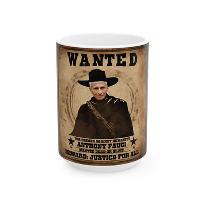 Wanted! Fauci. Ceramic Controversial Cup, (11oz, 15oz)