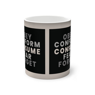 Obey, Conform, Consume, Fear, Forget.  Colour changing Controversial Cup, (15oz)